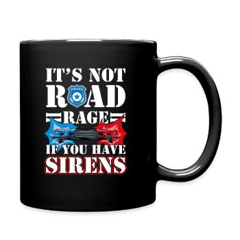 It's Not Road Rage If You Have Sirens, Polizist - Tasse einfarbig - Schwarz - Rechts