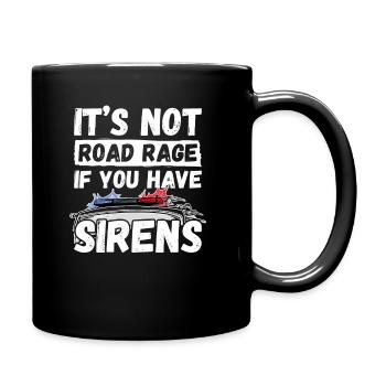 It's Not Road Rage If You Have Sirens, Feuerwehr - Tasse einfarbig - Schwarz - Rechts