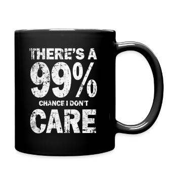Es gibt eine 99-Chance, dass es mir egal ist - Tasse einfarbig - Schwarz - Rechts