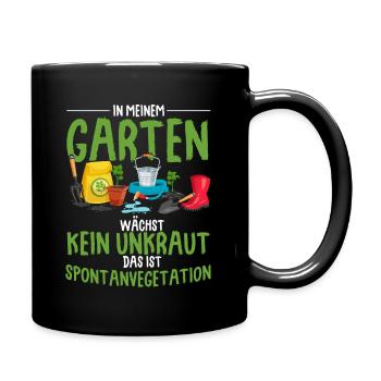 In Meinem Garten Wächst Kein Unkraut Das Ist Spont - Tasse einfarbig - Schwarz - Rechts