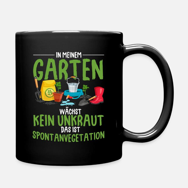 In Meinem Garten Wächst Kein Unkraut Das Ist Spont - Tasse einfarbig - Schwarz