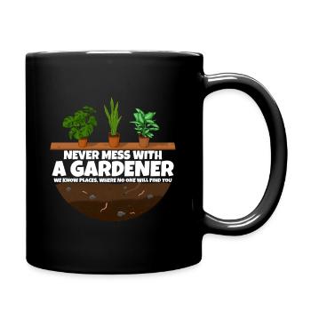 Never mess with a Gardener I Funny Garden shirt - Tasse einfarbig - Schwarz - Rechts