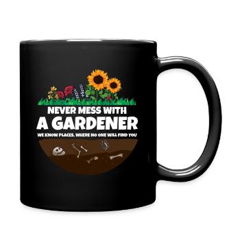 Never mess with a Gardener I Funny Garden shirt - Tasse einfarbig - Schwarz - Rechts