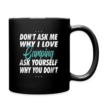 Don't ask me why I love camping - Full Colour Mug - black - Right