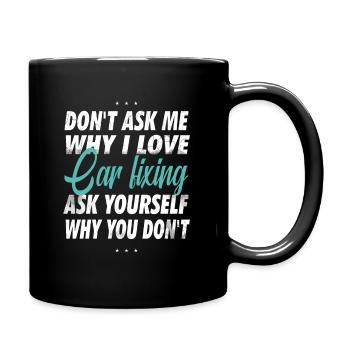 Don't ask me why I love car repair, - Full Colour Mug - black - Right