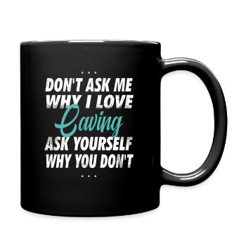 Ne me demandez pas pourquoi j’aime la spéléologie - Mug uni - noir - Droite