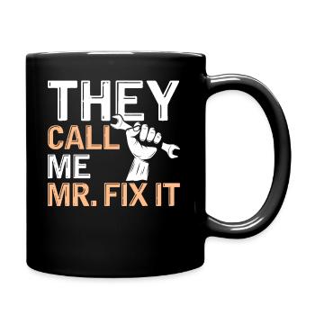 Sie Nennen Mich Mr. Fix It - Lustiges Heimwerker - Tasse einfarbig - Schwarz - Rechts