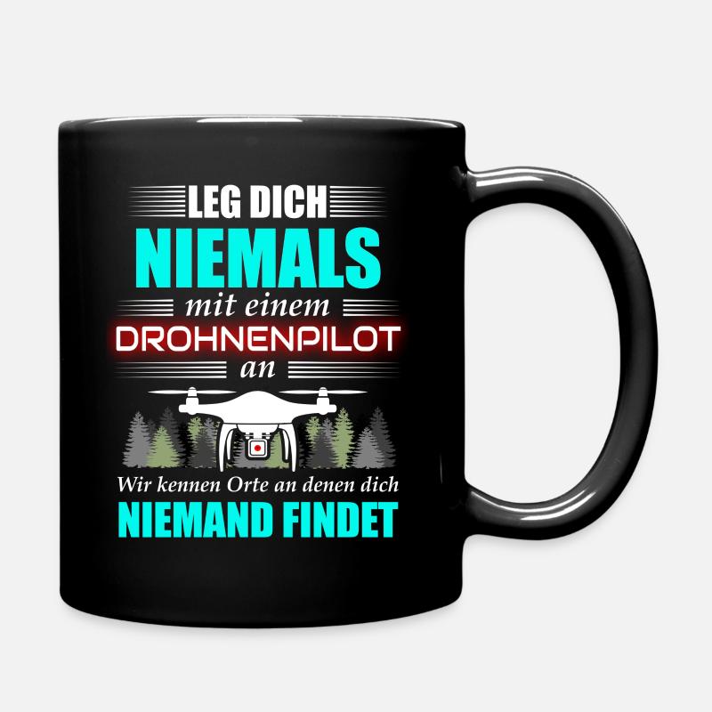 Leg dich niemals mit einem Drohnenpilot an. - Tasse einfarbig - Schwarz