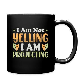 I am not yelling i am Projecting Theater - Full Colour Mug - black - Right