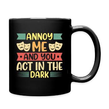 Ennuyez-moi et vous jouez dans le théâtre sombre - Mug uni - noir - Droite