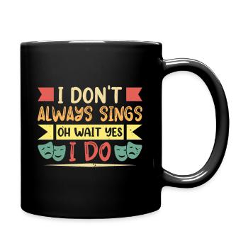 I don't allways sings oh wait .. Theater - Tasse einfarbig - Schwarz - Rechts