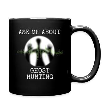 Ghost Hunting Ask Me About Ghost Hunting - Full Colour Mug - black - Right