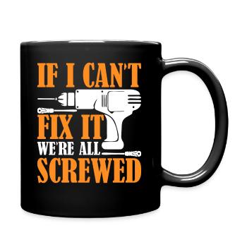 I can not fix it we are screwed - Full Colour Mug - black - Right