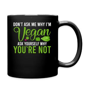 Ne me demandez pas pourquoi je suis végétalien Vegan - Mug uni - noir - Droite