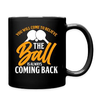 Vous pensez que la balle revient toujours - Mug uni - noir - Droite
