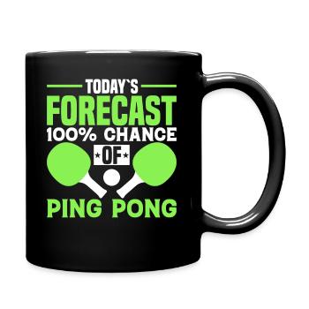 Die Heutige Prognose 100 Chance Auf Ping Pong - Tasse einfarbig - Schwarz - Rechts