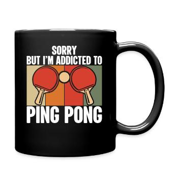 Sorry but I'm addicted to ping pong - Full Colour Mug - black - Right