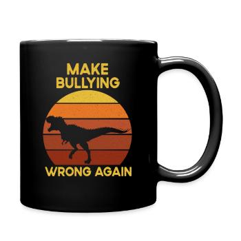 Anti Bullying Tyrannosaurus Rex Dinosaur Dino - Full Colour Mug - black - Right