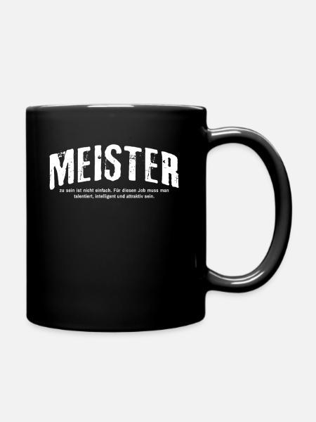 Meister Spruch Handwerker Lustiges Meister - Tasse einfarbig - Schwarz