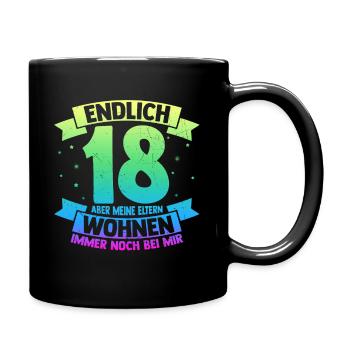 Endlich 18 Aber Meine Eltern Wohnen Immer Noch Bei - Tasse einfarbig - Schwarz - Rechts