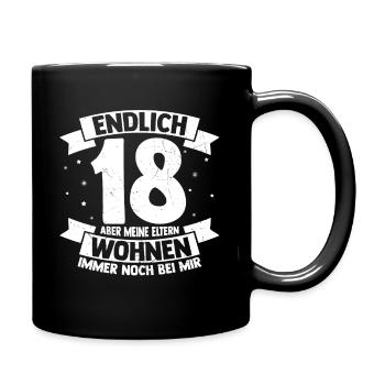 Endlich 18 Aber Meine Eltern Wohnen Immer Noch Bei - Tasse einfarbig - Schwarz - Rechts
