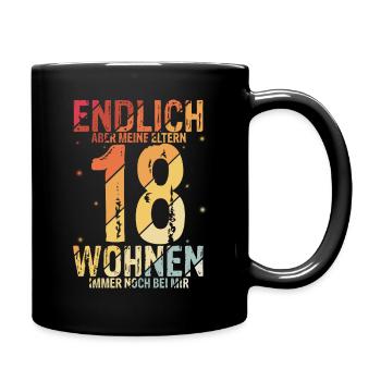 Endlich 18 Aber Meine Eltern Wohnen Immer Noch Bei - Tasse einfarbig - Schwarz - Rechts