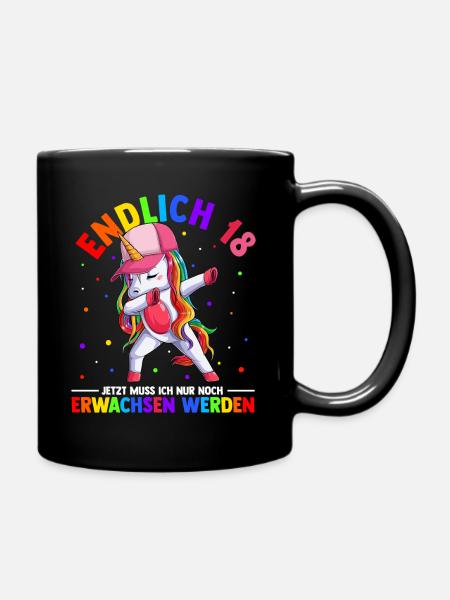 Endlich 18 Jetzt Muss Ich Nur Noch Erwachsen Werde - Tasse einfarbig - Schwarz
