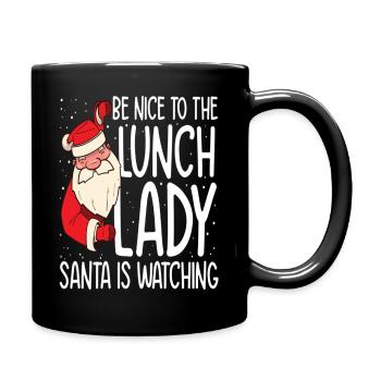 Be NIce to the Lunch Lady Santa is Watching - Full Colour Mug - black - Right
