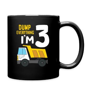 Dump Everything I'm 3 Birthday Construction 3rd - Tasse einfarbig - Schwarz - Rechts