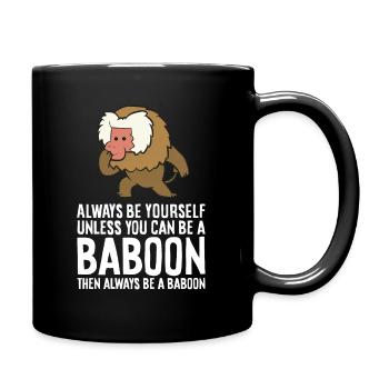 Soyez toujours vous-même, sauf si vous pouvez être un babouin - Mug uni - noir - Droite