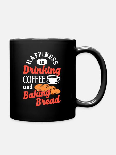 Backen Brot Kaffeetrinken Koffein Brotbäcker - Tasse einfarbig - Schwarz
