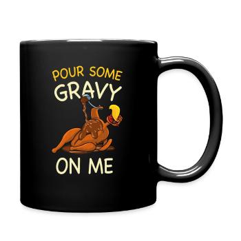 Pour Some Gravy On Me Thanksgiving Turkey - Full Colour Mug - black - Right