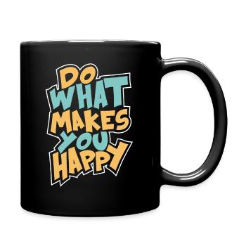 DO WHAT MAKES YOU HAPPY - Tasse einfarbig - Schwarz - Rechts