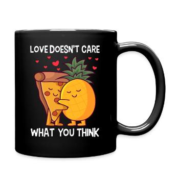 Love Doesn't Care What You Think Pizza Hawaii - Tasse einfarbig - Schwarz - Rechts
