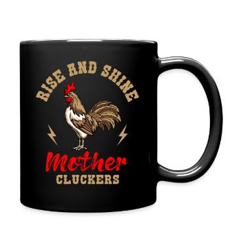 Rise And Shine Mother Cluckers Huhn Hühner Züchter - Tasse einfarbig - Schwarz - Rechts