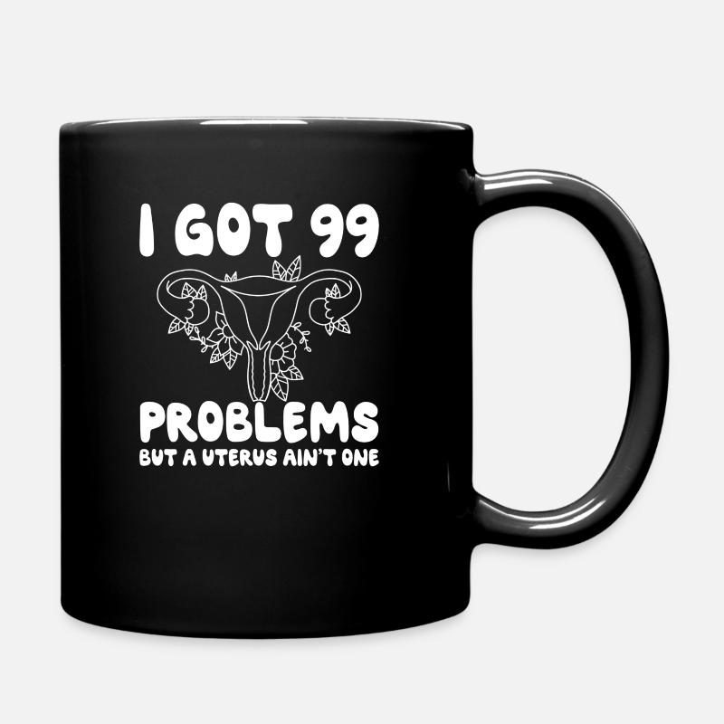 I Got 99 Problems A Uterus Ain't One Hysterectomy - Full Colour Mug - black