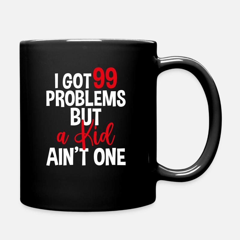 I Got 99 Problems But A Kid Ain't One, Kinderlos - Tasse einfarbig - Schwarz