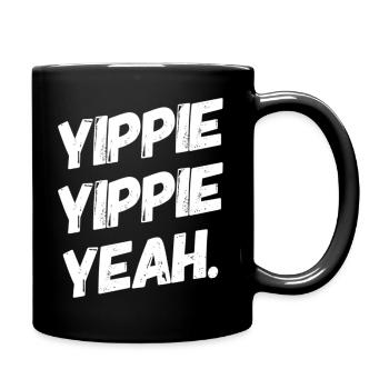 YIPPIE YIPPIE YEAH ++++ The Original Fun Shirt : ) - Tasse einfarbig - Schwarz - Rechts