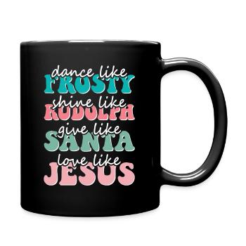 Christmas Dance like Frosty love like Jesus - Full Colour Mug - black - Right