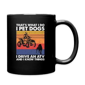 That's What Do Pet Dogs Drive An ATV & Know Things - Full Colour Mug - black - Right
