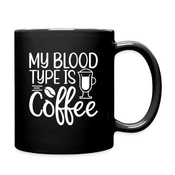 My Blood Type Is Coffee - Lustiger Kaffee Spruch - Tasse einfarbig - Schwarz - Rechts