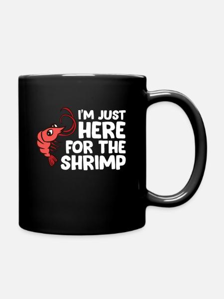 I'm Just Here For The Shrimp Seafood Shrimp - Tasse einfarbig - Schwarz
