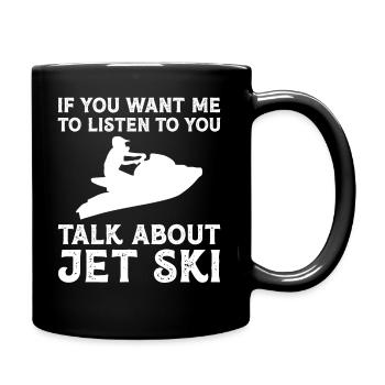 Wenn Sie Möchten Dass Ich Ihnen Zuhöre - Jetski - Tasse einfarbig - Schwarz - Rechts