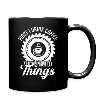 Erstmal Kaffee Dann Bauen Handwerker Heimwerker - Tasse einfarbig - Schwarz - Rechts