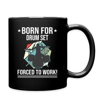 Born For Drum Set Forced To Work Drummer - Full Colour Mug - black - Right