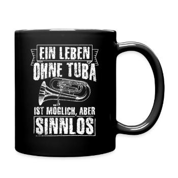 Ein Leben Ohne Tuba Ist Möglich Aber Sinnlos Tuba - Tasse einfarbig - Schwarz - Rechts
