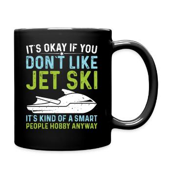 Es Ist In Ordnung Wenn Sie Nicht Jet Ski - Tasse einfarbig - Schwarz - Rechts