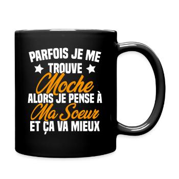 Parfois je me trouve moche alors je pense à sœur - Mug uni - noir - Droite