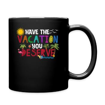Haben Sie den Urlaub, den Sie verdienen - Tasse einfarbig - Schwarz - Rechts