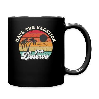 Haben Sie den Urlaub, den Sie verdienen - Tasse einfarbig - Schwarz - Rechts